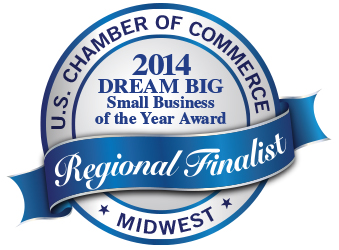 U.S. Chamber of Commerce 2014 DREAM BIG Small Business of the Year Midwest Regional Finalist